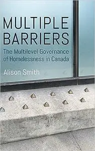 Multiple Barriers: The Multilevel Governance of Homelessness in Canada