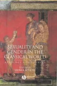  Sexuality and Gender in the Classical World: Readings and Sources (Interpreting Ancient History) 
