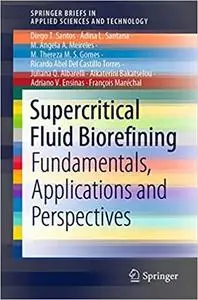 Supercritical Fluid Biorefining: Fundamentals, Applications and Perspectives