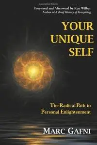 Your Unique Self: The Radical Path to Personal Enlightenment