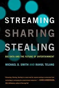 Streaming, Sharing, Stealing: Big Data and the Future of Entertainment (The MIT Press)
