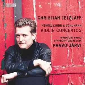 Christian Tetzlaff, Paavo Järvi, Frankfurt Radio Symphony Orchestra - Mendelssohn & Schumann: Violin Concertos (2011)