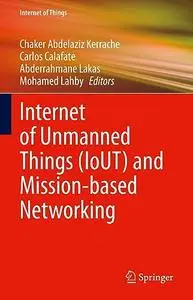 Internet of Unmanned Things (IoUT) and Mission-based Networking