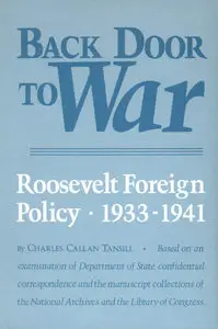 Back Door to War: The Roosevelt Foreign Policy, 1933-1941
