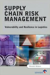 Supply Chain Risk Management: Vulnerability and Resilience in Logistics (repost)