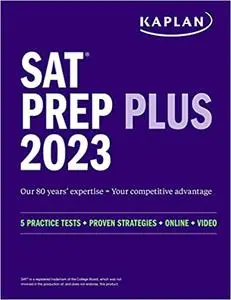 SAT Prep Plus 2023: 5 Practice Tests + Proven Strategies + Online + Video (Kaplan Test Prep) by Kaplan Test Prep (Author)