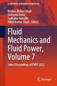 Fluid Mechanics and Fluid Power, Volume 7