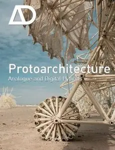 Protoarchitecture: Analogue and Digital Hybrids (Architectural Design - Repost)