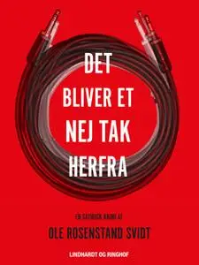 «Det bliver et nej tak herfra» by Ole Rosenstand Svidt