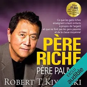 Robert Kiyosaki, "Père riche, père pauvre: Ce que les gens riches enseignent à leurs enfants à propos de l'argent"