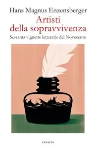 Hans Magnus Enzensberger - Artisti della sopravvivenza