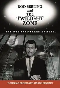 Rod Serling and The Twilight Zone: The 50th Anniversary Tribute