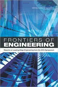 Frontiers of Engineering: Reports on Leading-Edge Engineering from the 2014 Symposium