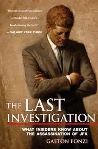 The Last Investigation: What Insiders Know about the Assassination of JFK (Repost)