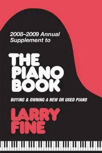 2008-2009 Annual Supplement to The Piano Book: Buying & Owning a New or Used Piano by Larry Fine