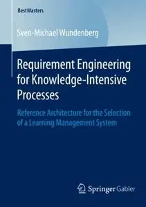 Requirement Engineering for Knowledge-Intensive Processes: Reference Architecture for the Selection of a Learning Management Sy