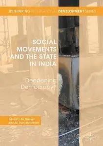 Social Movements and the State in India: Deepening Democracy? (Rethinking International Development series)