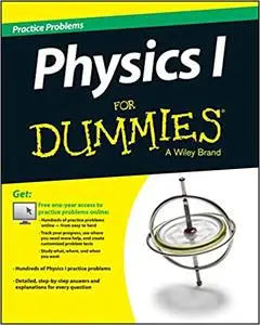 Physics I: Practice Problems For Dummies