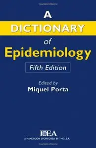 A Dictionary of Epidemiology (Porta, Dictionary of Epidemiology) (Repost)