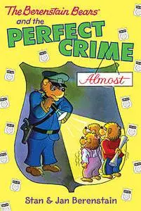 «The Berenstain Bears Chapter Book: The Perfect Crime (Almost» by Jan Berenstain, Stan