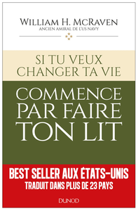 Si tu veux changer ta vie... commence par faire ton lit - William H. McRaven