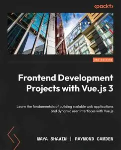 Frontend Development Projects with Vue.js 3, 2nd Edition