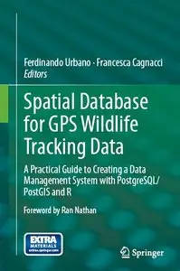 Spatial Database for GPS Wildlife Tracking Data: A Practical Guide to Creating a Data Management System with PostgreSQL...