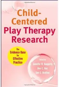 Child-Centered Play Therapy Research: The Evidence Base for Effective Practice