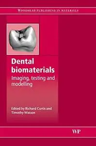 Dental Biomaterials - Imaging, Testing and Modelling