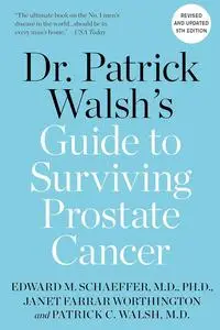 Dr. Patrick Walsh's Guide to Surviving Prostate Cancer