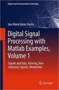 Digital Signal Processing with Matlab Examples, Volume 1: Signals and Data, Filtering, Non-stationary Signals, Modulation