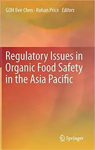 Regulatory Issues in Organic Food Safety in the Asia Pacific