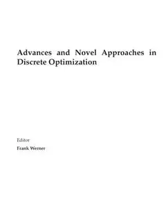 Advances and Novel Approaches in Discrete Optimization