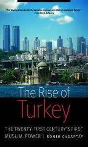 The Rise of Turkey: The Twenty-First Century's First Muslim Power