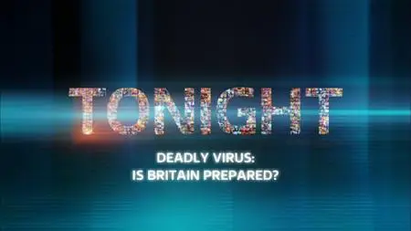 ITV Tonight - Deadly Virus: Is Britain Prepared (2020)