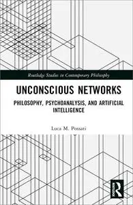 Unconscious Networks: Philosophy, Psychoanalysis, and Artificial Intelligence