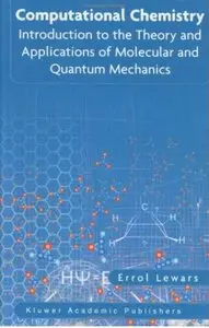 Computational Chemistry: Introduction to the Theory and Applications of Molecular and Quantum Mechanics