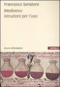 Francesco Senatore - Medioevo, istruzioni per l'uso