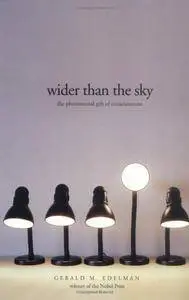 Wider than the Sky: The Phenomenal Gift of Consciousness (Repost)