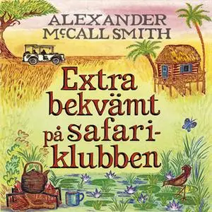 «Extra bekvämt på safariklubben» by Alexander McCall Smith