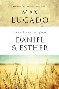 Life Lessons from Daniel and Esther: Faith Under Pressure