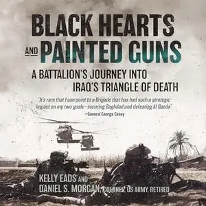 Black Hearts and Painted Guns: A Battalion's Journey into Iraq's Triangle of Death [Audiobook]