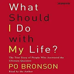 What Should I Do With My Life?: The True Story of People Who Answered the Ultimate Question [Audiobook]