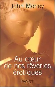 Au coeur de nos rêveries érotiques : Cartes affectives, fantasmes sexuels et perversions (repost)