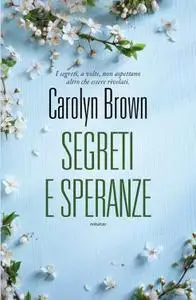 Carolyn Brown - Segreti e speranze