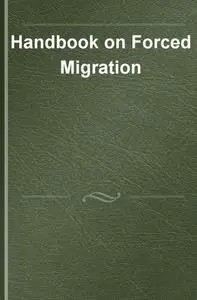 Handbook on Forced Migration