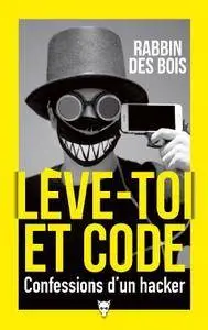 Rabbin des bois, "Lève-toi et code - Confessions d'un hacker"