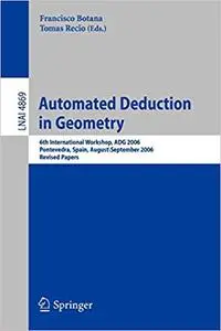 Automated Deduction in Geometry: 6th International Workshop, ADG 2006, Pontevedra, Spain, August 31-September 2, 2006, R