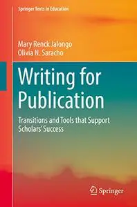 Writing for Publication: Transitions and Tools that Support Scholars' Success