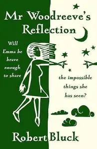 «Mr Woodreeve's Reflection» by Robert Bluck